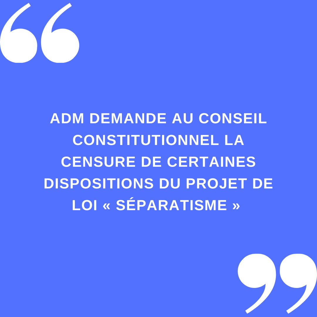 ADM demande au Conseil Constitutionnel la censure de certaines dispositions du projet de loi « séparatisme »